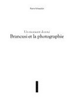Brancusi et la photographie: un moment donné