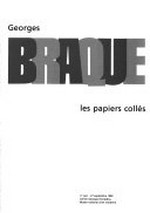 Georges Braque - Les papiers collés: 17 juin - 27 septembre 1982, Centre Georges Pompidou, Musée National d'Art Moderne