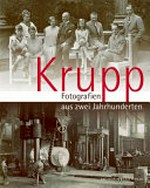 Krupp: Fotografien aus zwei Jahrhunderten