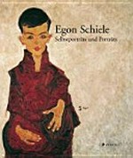 Egon Schiele: Selbstporträts und Porträts : [diese Publikation erscheint anlässlich der Ausstellung "Egon Schiele, Selbstporträts und Porträts", Belvedere Wien, 17. Februar - 13. Juni 2011]