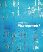What is a photograph? [published on the occasion of the exhibition "What is a photograph?" ..., exhibition dates: January 31 - May 4, 2014], International Center of Photography, New York, NY]