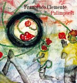 Francesco Clemente - Palimpsest [diese Publikation erscheint anlässlich der Ausstellung "Francesco Clemente - Palimpsest", Schirn Kunsthalle Frankfurt, 8. Juni - 4. September 2011]