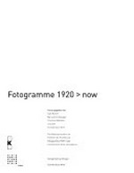 Fotogramme 1920 > now: der Katalog erscheint im Rahmen der Ausstellung "Fotogramme 1920 > now", Künstlerhaus Wien, Hausgalerie