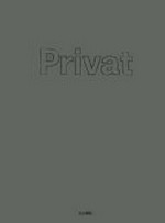 Privat [diese Publikation erscheint anlässlich der Ausstellung "Privat", Schirn Kunsthalle Frankfurt, 1. November 2012 - 3. Februar 2013] = Privacy