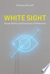 White sight: visual politics and practices of whiteness