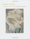 Georgia O'Keeffe: and the calla lily in American art, 1860 - 1940 : [exhibition venues: Georgia O'Keeffe Museum, Santa Fe, New Mexico, October 3, 2000 - January 14, 2003, Memphis Brooks Museum of Art, Memphis, Tennesse