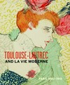 Toulouse-Lautrec and la vie moderne: Paris 1880 - 1910 : [Nevada Museum of Art, Reno, November 2, 2013 - January 19, 2014; Columbus Museum of Art, Ohio, February 8 - May 18, 2014; Foothills Art Center, Golden, Colorado, June 7 - August 17, 2014 ...]