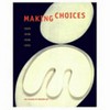 Making choices: 1929, 1939, 1948, 1955 [published in conjunction with "making choices", a cycle of twenty-four exhibitions at the Museum of Modern Art, New York, March 16 - September 26, 2000]