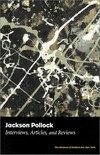 Jackson Pollock: interviews, articles and reviews : [published in conjunction with the exhibition "Jackson Pollock" [...], the Museum of Modern Art, New York, November 1, 1998 to February 2, 1999]