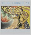 To be looked at: painting and sculpture from the Museum of Modern Art, New York