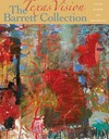 Texas vision - the Barrett Collection: the art of Texas and Switzerland : [this volume accompanies the first public exhibition of the collection assembled by Richard and Nona Barrett of Dallas, held at the Meadows Museum, SMU, Dallas, November 21, 2004 - January 30, 2005]