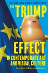 The Trump effect in contemporary art and visual culture: populism, politics, and paranoia