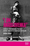 "I am Jugoslovenka!" feminist performance politics during after Yugoslav socialism