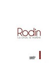Rodin: la chair, le marbre : [ce catalogue est publié à l'occasion de l'exposition "Rodin, la chair, le marbre", présentée au Musée Rodin à Paris du 8 juin 2012 au 3 mars 2013]