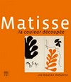 Matisse: La couleur découpée - une donation révélatrice [l'exposition "Matisse: La couleur découpée - une donation révélatrice" est présentée au Musée Matisse du Cateau-Cambrésis, du 9 mars au 9 juin 2013] = Matisse: Cutting into color - a revealing donation
