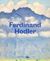 Ferdinand Hodler: 1853 - 1918 : [ce catalogue a été publié à l'occasion de l'exposition "Ferdinand Hodler (1853 - 1918)", Paris, Musée d'Orsay, 13 novembre 2007 - 3 février 2008]