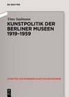 Die Kunstpolitik der Berliner Museen 1919 - 1959