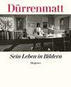 Friedrich Dürrenmatt - sein Leben in Bildern
