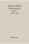 Anselm Kiefer - Notizbücher: Bd. 1 1998 - 1999