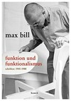 Max Bill - Funktion und Funktionalismus: Schriften 1945-1988