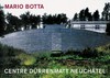 Mario Botta, Centre Dürrenmatt Neuchâtel [diese Publikation erscheint zur Eröffnung des Centre Dürrenmatt Neuchâtel am 23. September 2000]