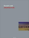 Donald Judd: architecture [this book was originally published on the occasion of the exhibition "Donald Judd: Architektur", MAK, Vienna, February 14 - April 8, 1991] = Donald Judd: Architektur