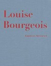 Louise Bourgeois: emotions abstracted : Werke 1941 - 2000 : [Daros Exhibitions, Zürich, 13. März bis 12. September 2004]
