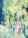 Ein expressionistischer Sommer: Bonn 1913 : [dieser Katalog erscheint anlässlich der Ausstellung "Ein expressionistischer Sommer, Bonn 1913", Kunstmuseum Bonn, 27. Juni - 29. September 2013]