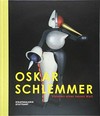 Oskar Schlemmer - Visionen einer neuen Welt [diese Publikation erscheint anlässlich der Ausstellung "Oskar Schlemmer - Visionen einer neuen Welt", 21. November 2014 - 6. April 2015]