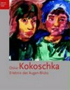 Oskar Kokoschka: Erlebnis des Augen-Blicks: Aquarelle und Zeichnungen : Bucerius Kunst Forum, 26. November 2005 bis 5. Februar 2006