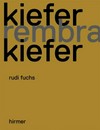 Kiefer, Rembrandt, Kiefer [diese Ausgabe erscheint anlässlich der Ausstellung "Kiefer & Rembrandt", Rijksmuseum Amsterdam, 7. Mai - 4. Juli 2011]