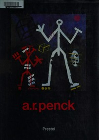 A.R. Penck: Nationalgalerie Berlin, Staatliche Museen Preussischer Kulturbesitz, 22.4.-5.6.1988, Kunsthaus Zürich, 24.6.-14.8.1988