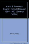 Anna & Bernhard Blume: Grossfotoserien 1985-1990