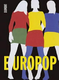 Europop [diese Publikation erscheint anlässlich der Ausstellung "Europop", Kunsthaus Zürich, 15. Februar - 12. Mai 2008]