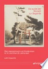 "Da wurde der Wunsch zur Begierde" über Japansehnsucht und Künstlerreisen im 19. und frühen 20. Jahrhundert