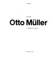 Otto Müller: der Plastiker : ein Überlebender in dieser Zeit