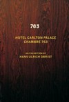 Hôtel Carlton Palace chambre 763: an exhibition : Paris, 22 August - 25 September 1993