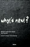What's next? 1 Kunst nach der Krise : ein Reader / [Hrsg., Konzept: Johannes M. Hedinger ... et al.]