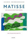 Matisse: der ausgeschnittene Himmel : die späten Scherenschnitte