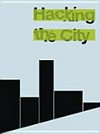 Hacking the city: Interventionen in urbanen und kommunikativen Räumen : ["Hacking the city - Inverventionen in urbanen und kommunikativen Räumen", Museum Folkwang, 16. Juli - 26. September 2010]