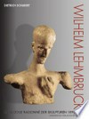 Wilhelm Lehmbruck: catalogue raisonné der Skulpturen : 1898 - 1919