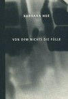 Von dem Nichts die Fülle: Zeichnungen und Plastiken : Kunsthaus Zürich 19. August bis 6. November 1994
