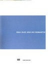 Paul Klee und die Romantik [diese Publikation erscheint anlässlich der Ausstellung "Paul Klee und die Romantik", Ulmer Museum, 8. März bis 17. Mai 2009]