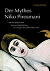 Der Mythos Niko Pirosmani: auf den Spuren eines kuriosen Künstlerlebens im Georgien der Jahrhundertwende