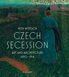 Czech secession: art and architecture, 1890-1914