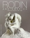Rodin and America: influence and adaptation, 1876 - 1936 : [this catalogue is published on the occasion of the exhibition "Rodin and America: Influence and adaptation, 1876 - 1936", organized by the Iris & B. Gerald Cantor Center for Visual Arts at Stanford University and presented October 4, 2011 - January 1, 2012, at the Cantor Center]