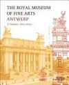 The Royal Museum of Fine Arts Antwerp: a history 1810 - 2007