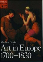 Art in Europe, 1700 - 1830: a history of the visual arts in an era of unprecedented urban economic growth