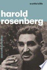 Harold Rosenberg: a critic's life