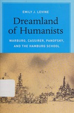 Dreamland of humanists: Warburg, Cassirer, Panofsky, and the Hamburg School